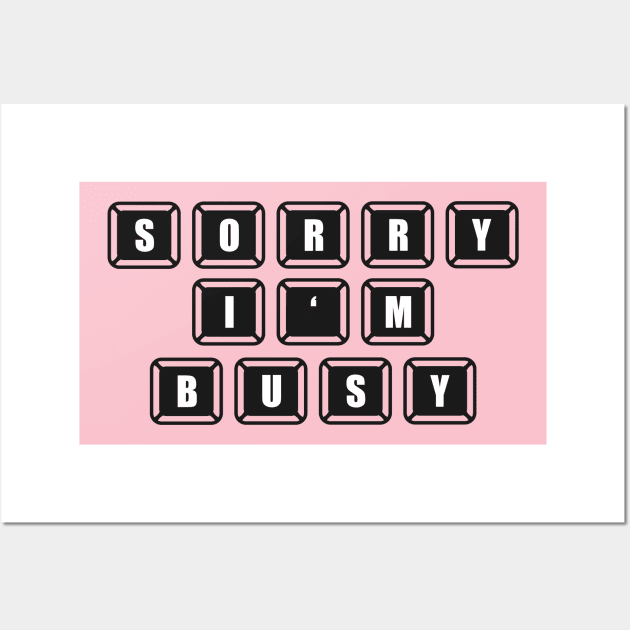 SORRY I'M BUSY, Gift Gaming Wall Art by Fashion Style